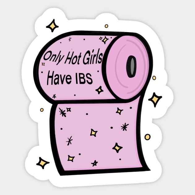 Only Hot Girls Have IBS Sticker by 20 Sided Tees